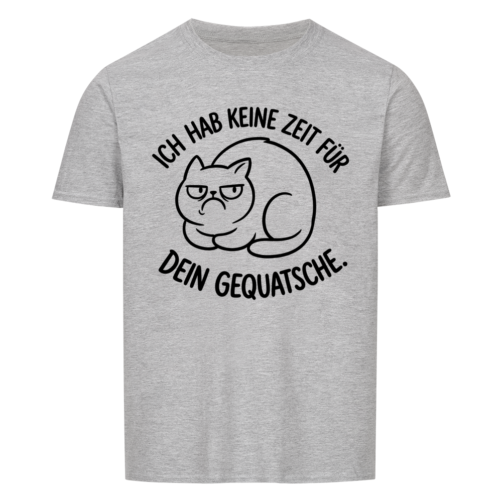 Ich hab keine Zeit für dein Gequatsche – Farbe Sport Grey