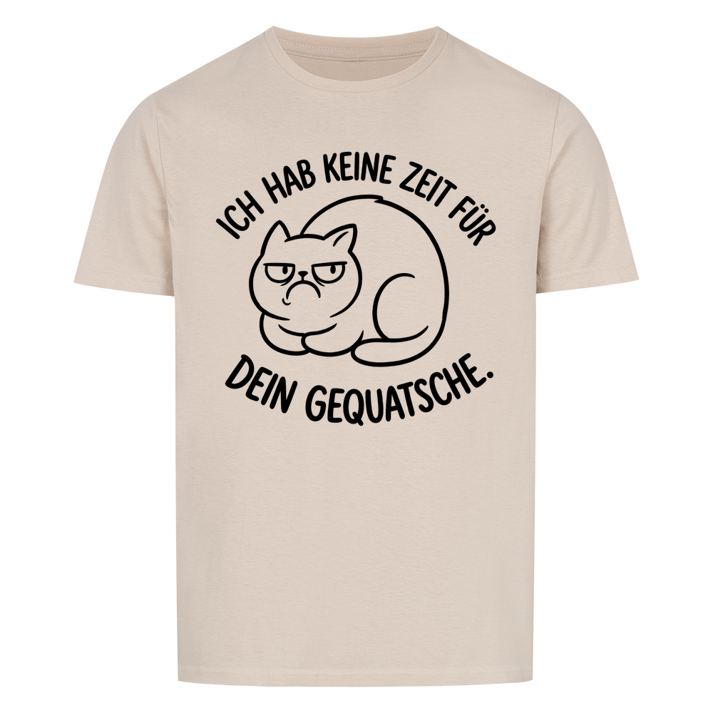Ich hab keine Zeit für dein Gequatsche – Farbe Sand