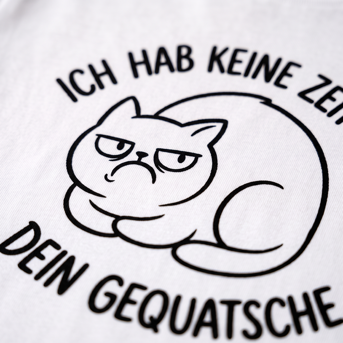 Ich hab keine Zeit für dein Gequatsche Katzen T-Shirt - Nahaufnahme Stoff- und Druckdetail