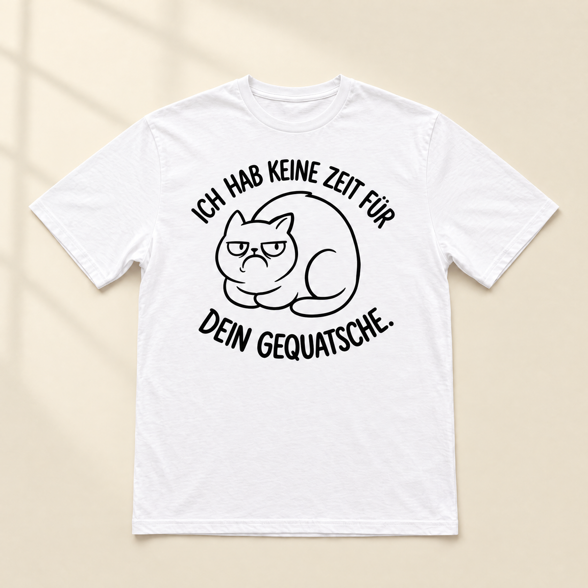 Ich hab keine Zeit für dein Gequatsche Katzen T-Shirt - Flatlay